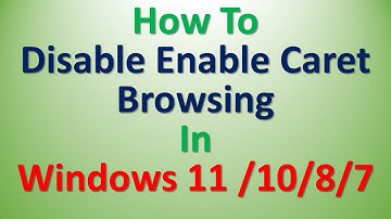 How To Disable Enable Caret Browsing In Windows 11/10/8/7, Disable Enable Caret Browsing In Windows