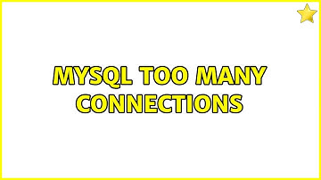 MySQL too many connections (3 Solutions!!)