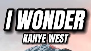 Kanye West - I Wonder (Lyrics)  | 25p Lyrics/Letra