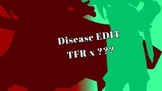 ✨DISEASE EDIT✨//TFR x ??? Collab\\\\{❤️💚}