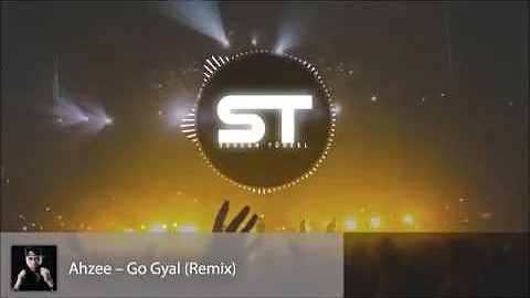 Ahzee – Go Gyal Remix