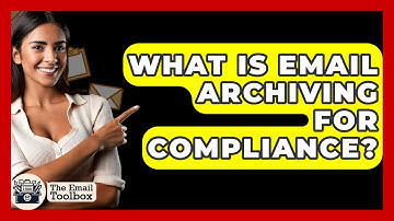 What Is Email Archiving For Compliance? - TheEmailToolbox.com