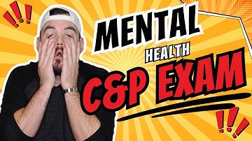 PREPARE For Mental Health C&P Exam For Your VA Disability Claim