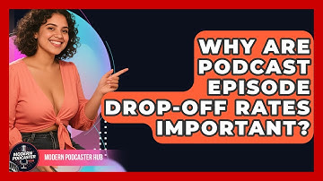 Why Are Podcast Episode Drop-off Rates Important? - Modern Podcaster Hub