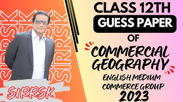 Guess Paper Of Commercial Geography 2023 -Class 12 Guess Papers Commerce Group Guess Paper #sirrskgp