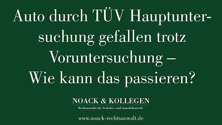 Auto durch TÜV Hauptuntersuchung gefallen trotz Voruntersuchung - Wie kann das passieren?