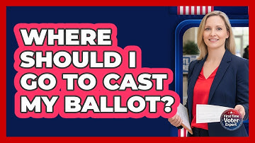 Where Should I Go To Cast My Ballot?