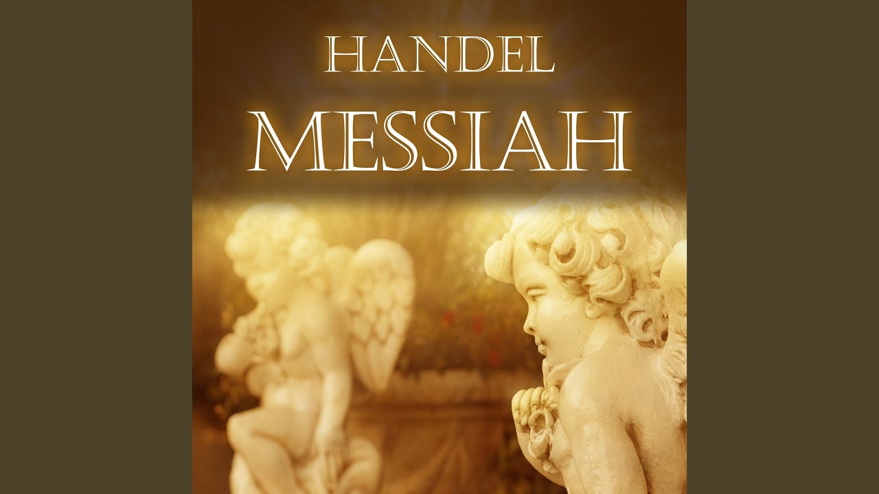 Handel: Messiah, HWV 56, Pt. 2: No. 35, Chorus. Let All the Angels