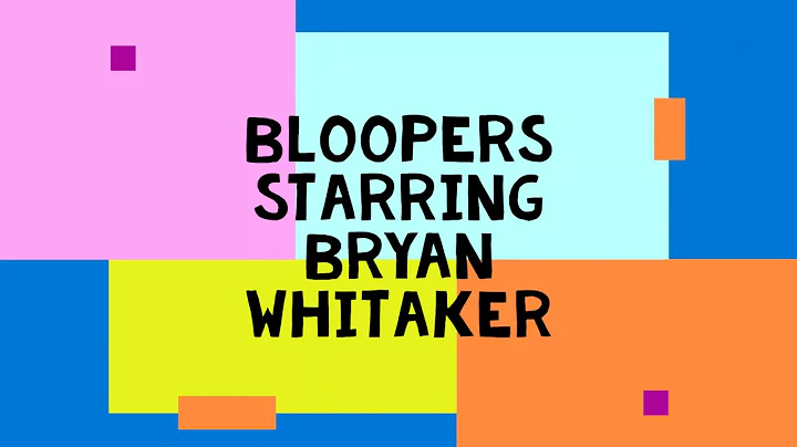 Bloopers with Bryan Whitaker!