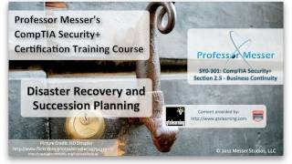 Disaster Recovery and Succession Planning - CompTIA Security+ SY0-301: 2.5
