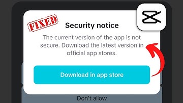 Capcut Security notice | The current version of the app is not secure | download in app store