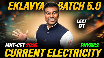 EKLAVYA 5.0 BATCH - Current Electricity LECT-01 || MHT-CET 2025 #mhtcet MUKESH SIR