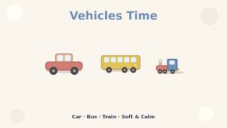 Vehicles Time! Car Bus Train for Toddlers | Calm Kids Learning screenshot 4
