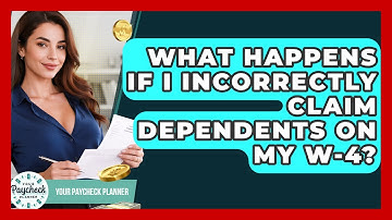 What Happens If I Incorrectly Claim Dependents On My W-4? - Your Paycheck Planner