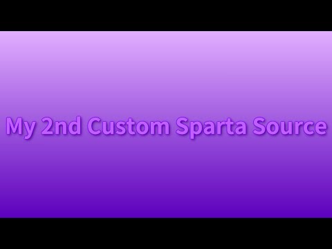 My Second Custom Sparta Source
