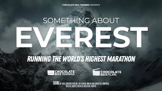 Something About Everest  The journey to run the world's highest marathon.