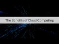 The Benefits of Cloud Computing