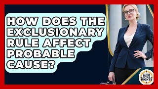 How Does The Exclusionary Rule Affect Probable Cause? - Guide To Your Rights