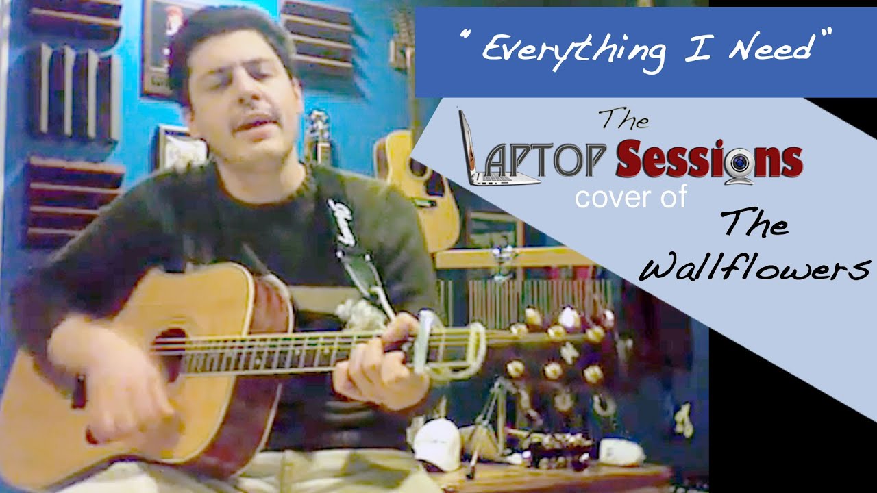 "Everything I Need" (Wallflowers cover) YouTube