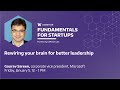 Fundamentals for startups rewiring your brain for better leadership