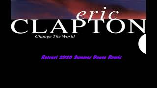 Eric Clapton - Change The World (Rotravi 2020 Summer Dance Remix)