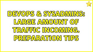Celebrity DevOps & SysAdmins: Large amount of traffic incoming. Preparation tips Net Worth