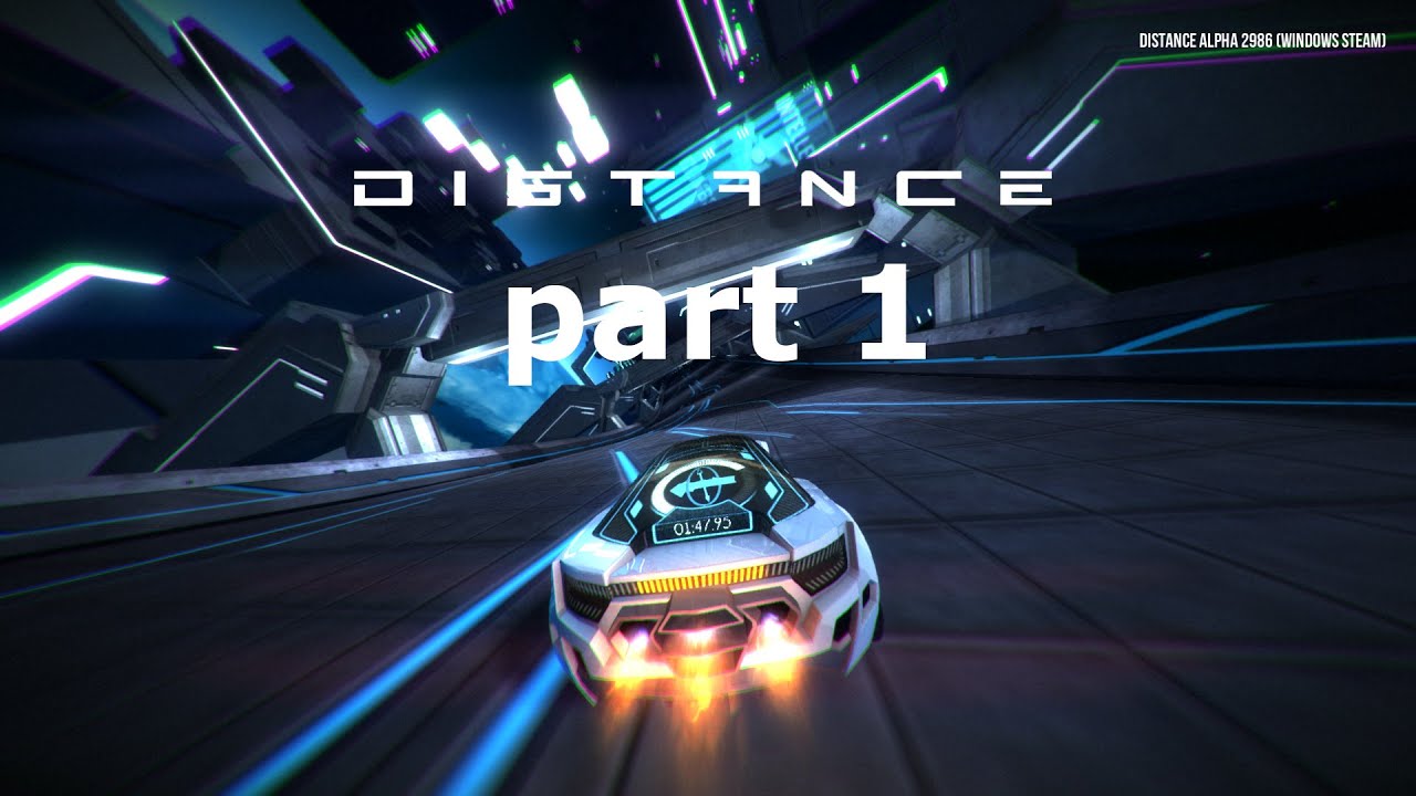 Distance Gameplay Walkthrough Part 1 No Commentary