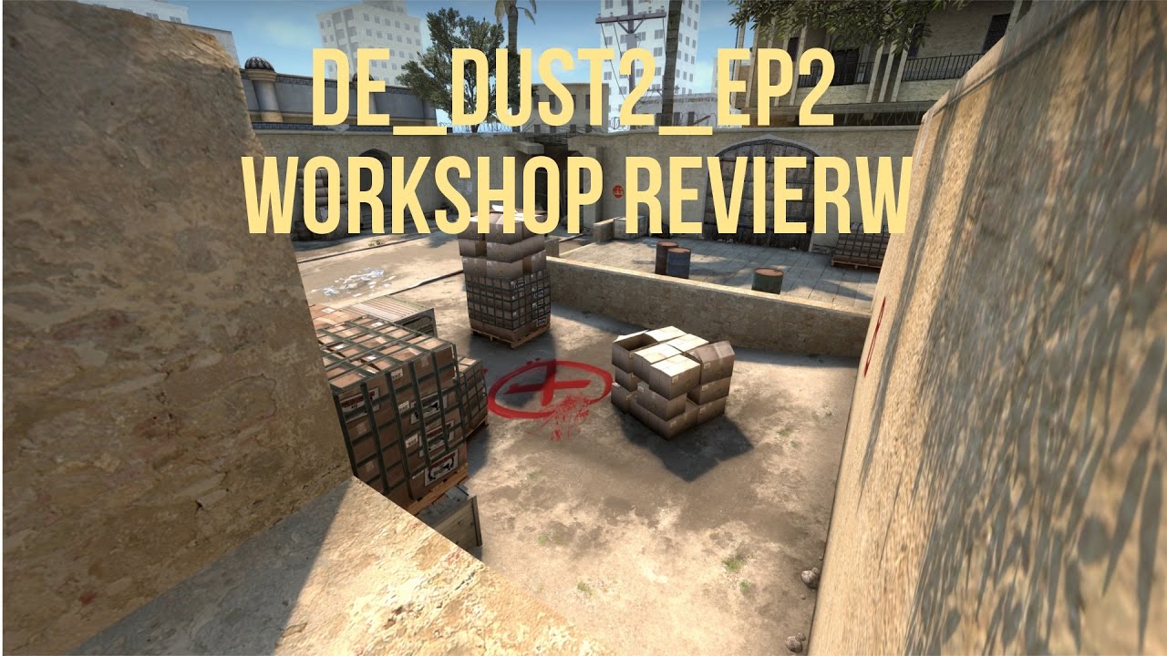 de_dust2_ep2 | Workshop Review 