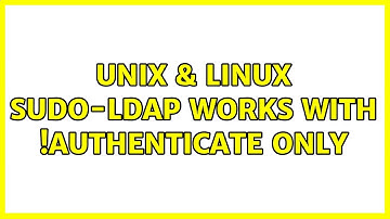 Unix & Linux: sudo-ldap works with !authenticate only