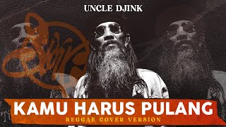 Slank - Kamu Harus Pulang (Reggae Version Cover)