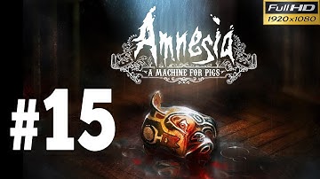 Amnesia a Machine For Pigs Walkthrough - Part 15 Mandus Descending Amongst The Spirits 1080p