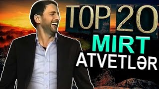 TOP-20 MIRT ATVETLER | EN Mezeli CAVABLAR | SECMELER