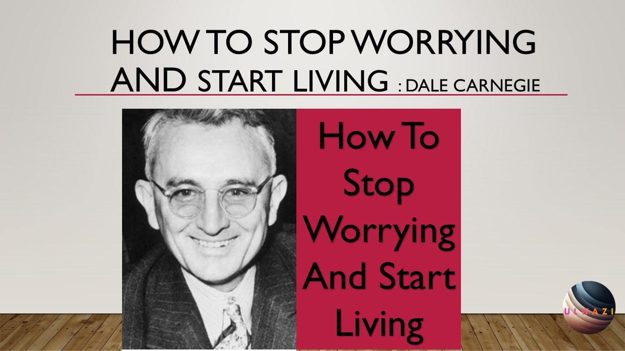 How to Stop worrying and start living: Dale Carnegie - YouTube