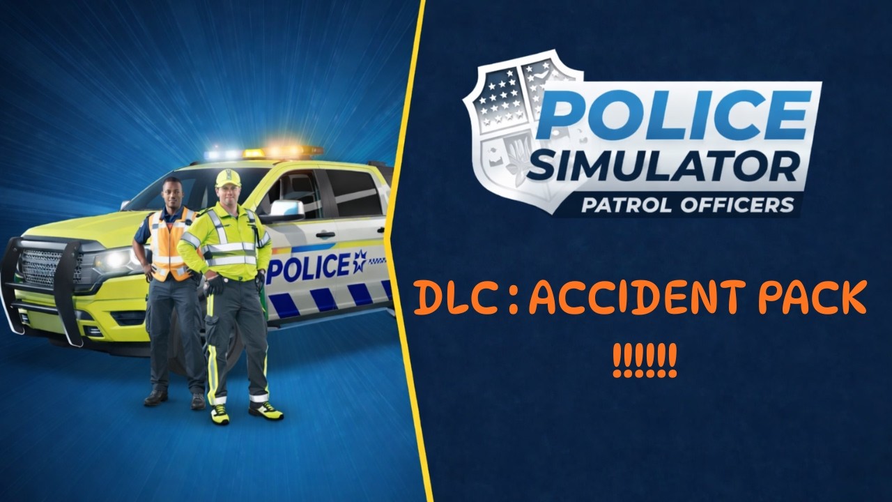 Police Simulator : Patrol Officer -  DLC : ACCIDENT PACK !!!