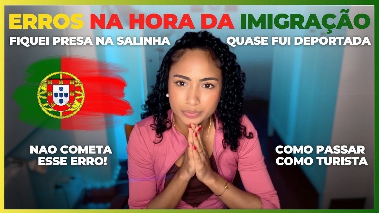 Como foi passar pela imigração em Portugal - Fiquei presa na salinha