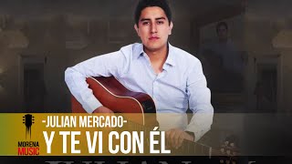 Julian Mercado - Y Te Vi Con Él [Audio Oficial] | Morena Music