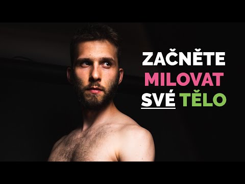 Video: Jak Se Naučit Milovat Své Tělo