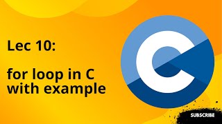 Lecture 10: for loop in C with example