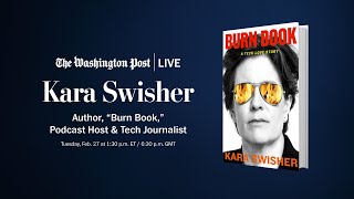 Tech journalist Kara Swisher on ‘Burn Book’ and the power of big tech (Full Stream 2/27)