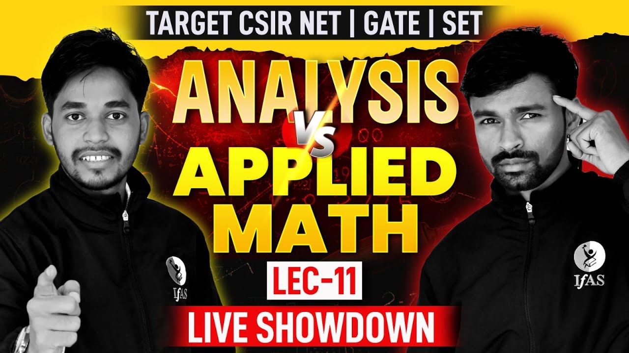 Analysis Vs Applied Math | Live Showdown | CSIR NET / GATE / SET | Mathematical Science | Lec. 11