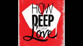 Calvin Harris & Disciples - How Deep Is Your Love (OB Remix)