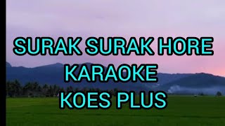 SURAK SURAK HORE KOES PLUS❗❗KARAOKE| SUS PANDAWA