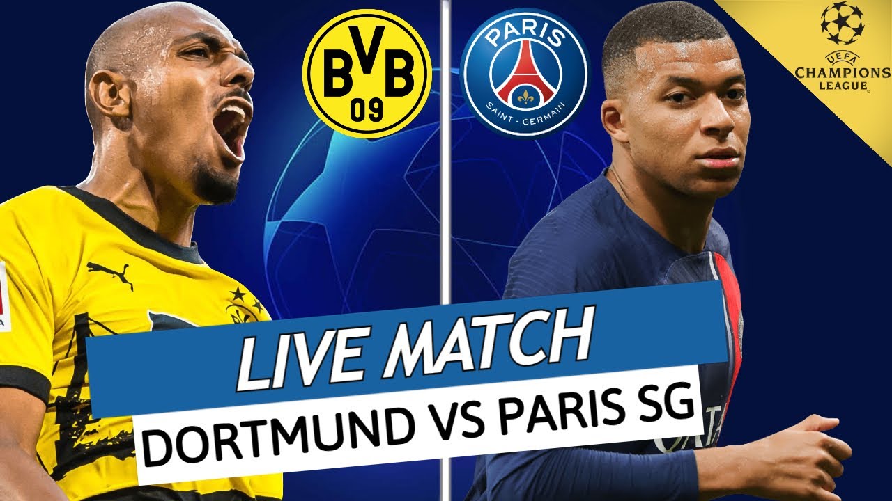 LIVE: Borussia Dortmund vs Paris Saint-Germain  Champions ...