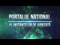 VIDEO TUTORIAL: Portalul național al instanțelor de judecată