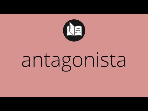 Video: ¿Qué significa antagonistas?