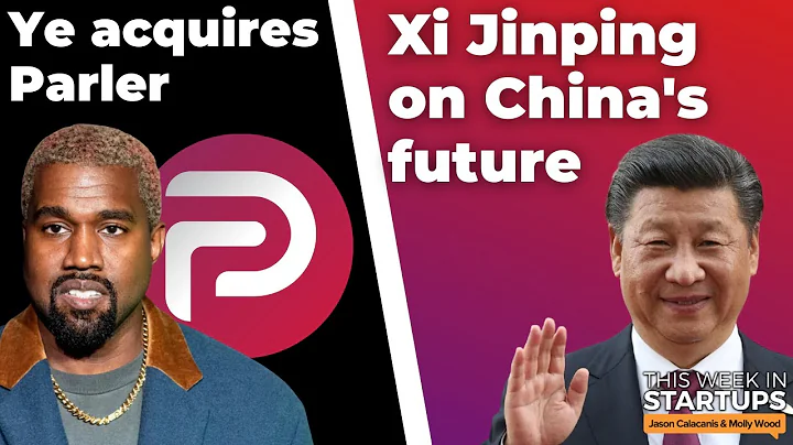 Ye agrees to acquire Parler, Xi Jinping on the state of China, deglobalization & more | E1588 - DayDayNews