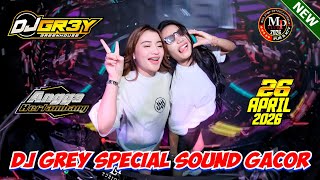 🎵DJ GREY 26 APRIL 2026 FULL BASS MUSIK GACOR TERBARU at MP CLUB #djviral
