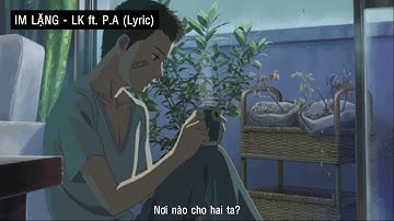 Im Lặng - LK ft. P.A (lyric)