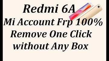 Redmi 6a Mi Account Frp 100% Remove One Click  without Any Box