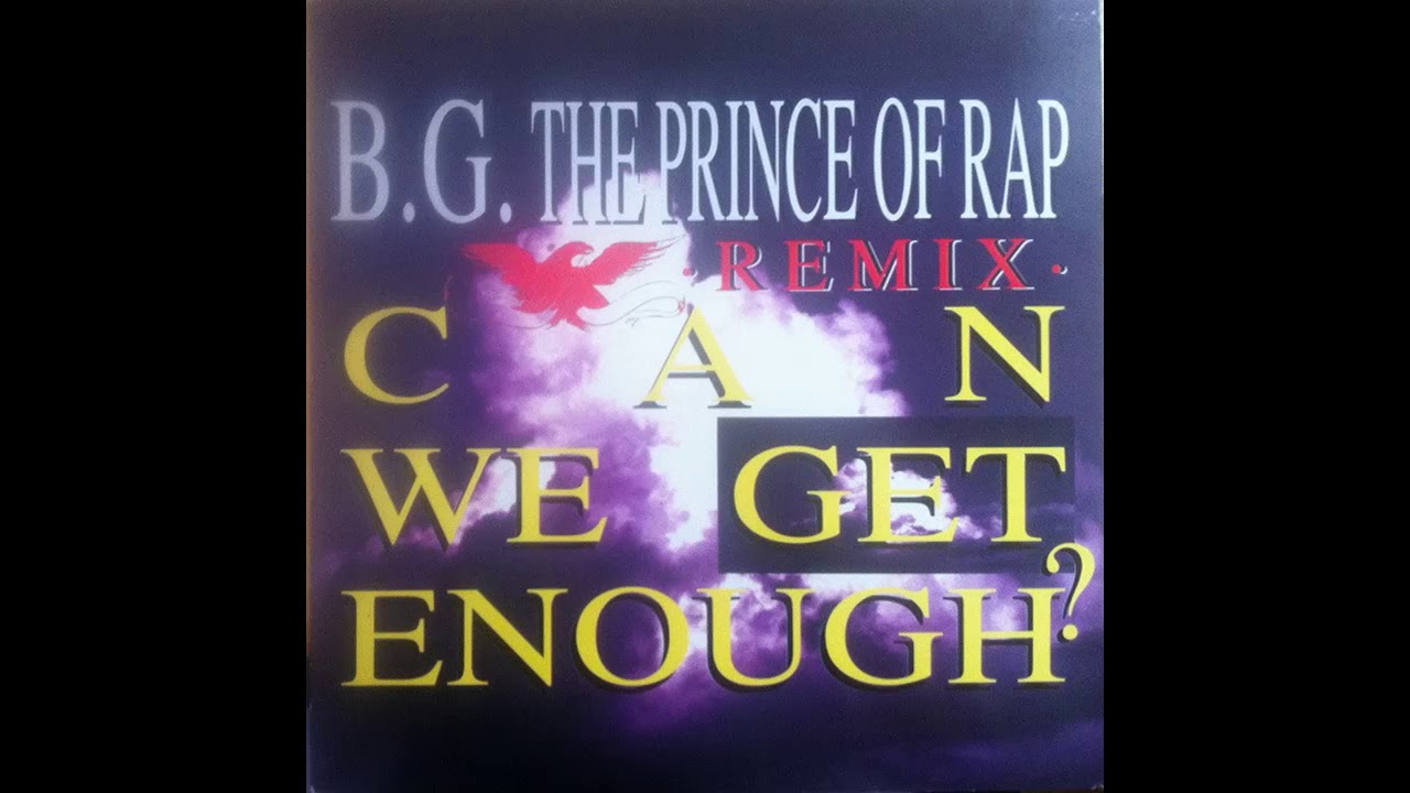 Bg The Prince Of Rap Can We Get Enough